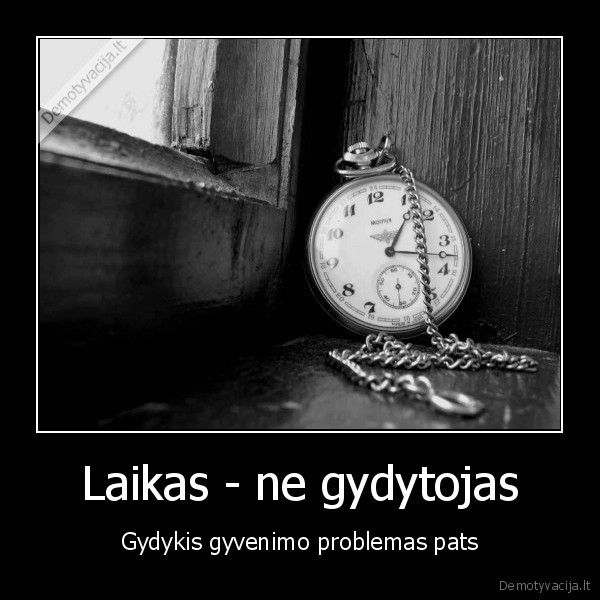 Laikas - ne gydytojas