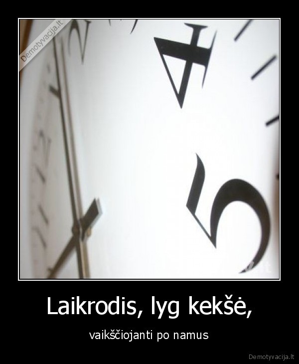 Laikrodis, lyg kekšė,