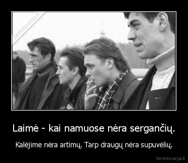 Laimė - kai namuose nėra sergančių.