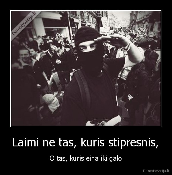 Laimi ne tas, kuris stipresnis,