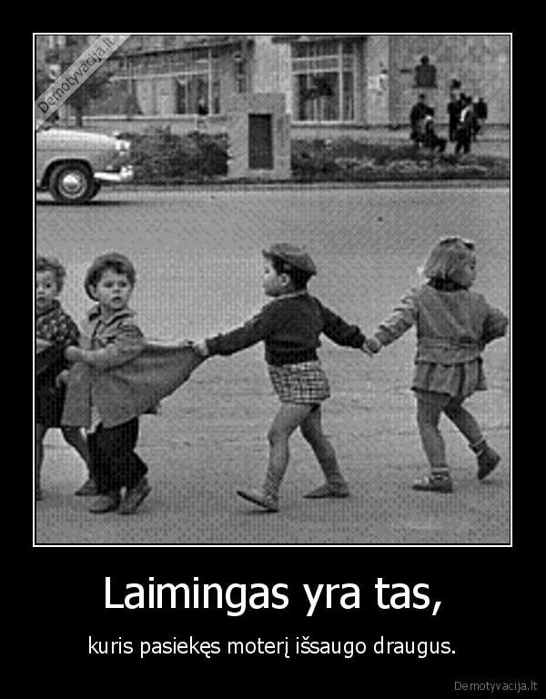 Laimingas yra tas,