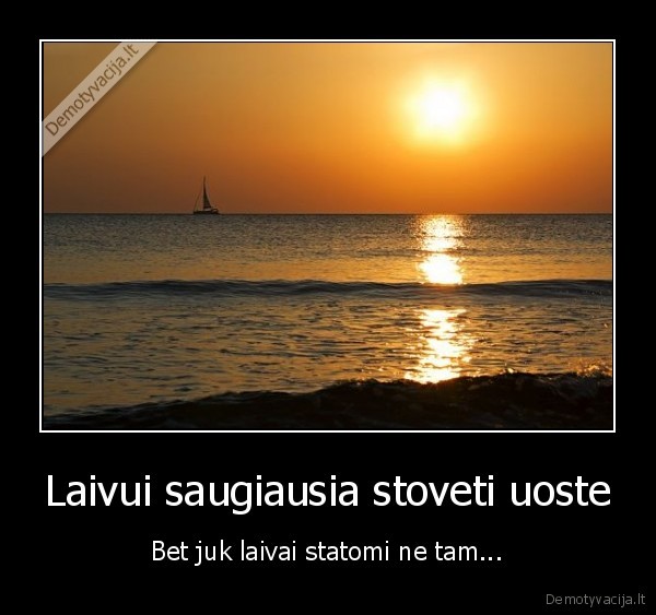 Laivui saugiausia stoveti uoste