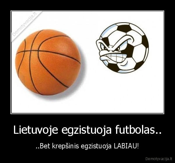 Lietuvoje egzistuoja futbolas..