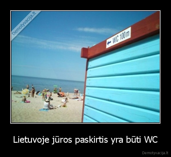 Lietuvoje jūros paskirtis yra būti WC