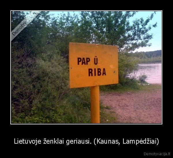 Lietuvoje ženklai geriausi. (Kaunas, Lampėdžiai)