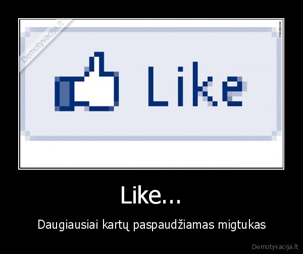 Like...