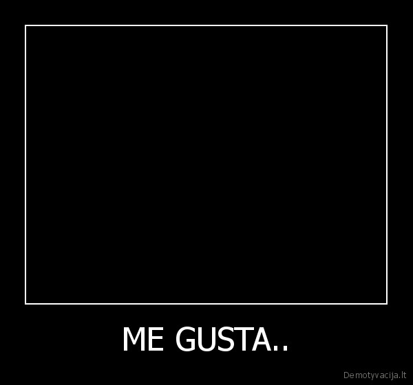 ME GUSTA..