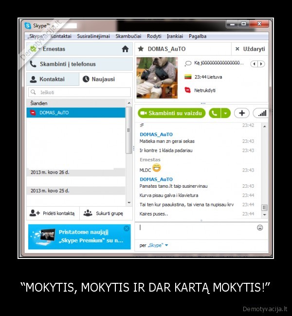 “MOKYTIS, MOKYTIS IR DAR KARTĄ MOKYTIS!”