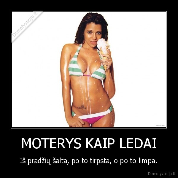 MOTERYS KAIP LEDAI