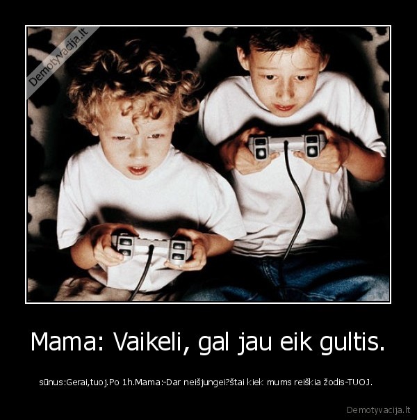 Mama: Vaikeli, gal jau eik gultis.