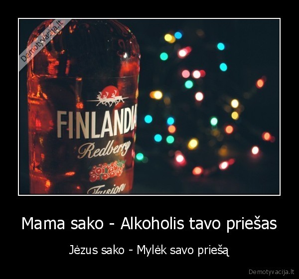 Mama sako - Alkoholis tavo priešas