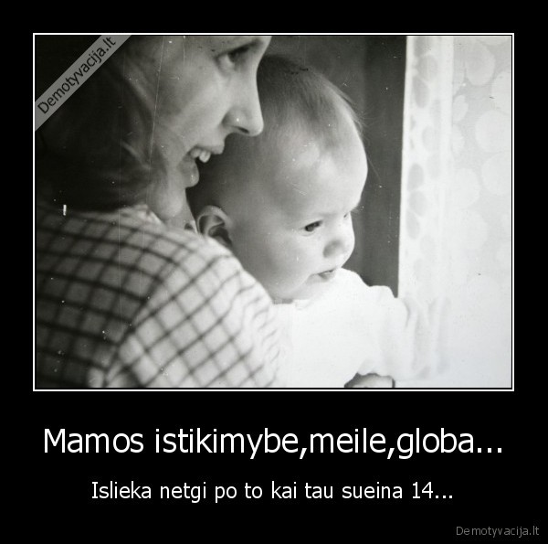 Mamos istikimybe,meile,globa...