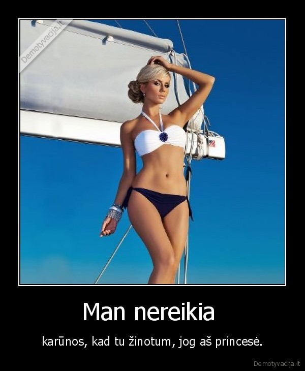 Man nereikia 