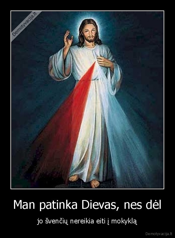 Man patinka Dievas, nes dėl