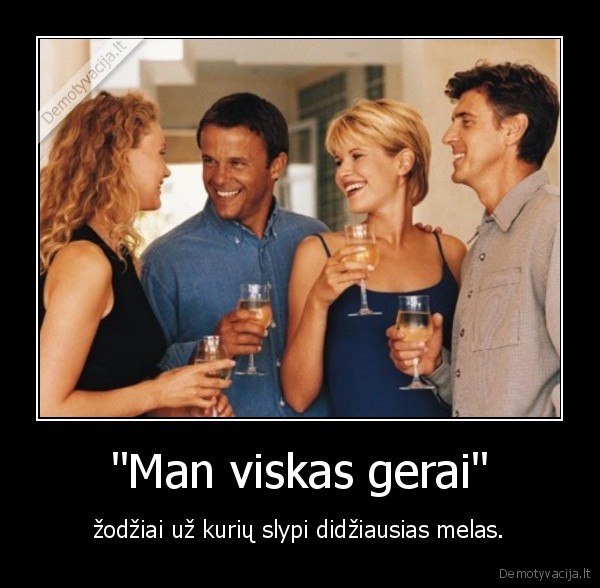 &quot;Man viskas gerai&quot;