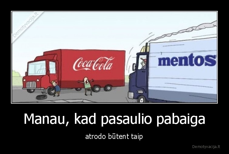 cola,mentos,pasaulio,pabaiga