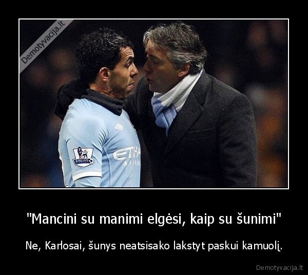 futboliukas,tinginys,c.tevez,r.mancini