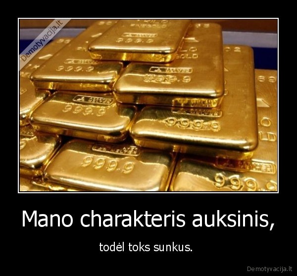 Mano charakteris auksinis,