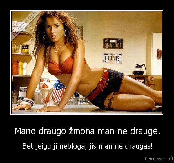 Mano draugo žmona man ne draugė.