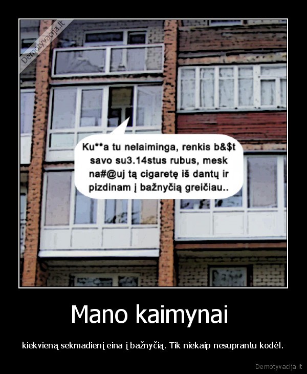 kaimynai,keiktis,eiti,baznycia,nesuprasti