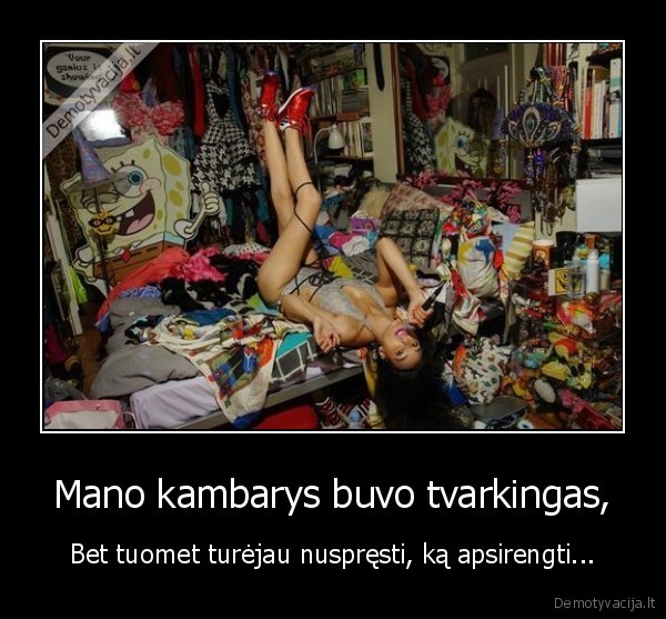 Mano kambarys buvo tvarkingas,