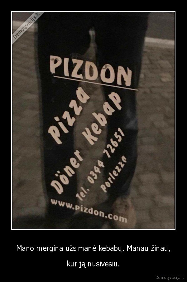 kebabai,wtf,pizdon,mergina