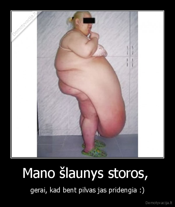 Mano šlaunys storos, 