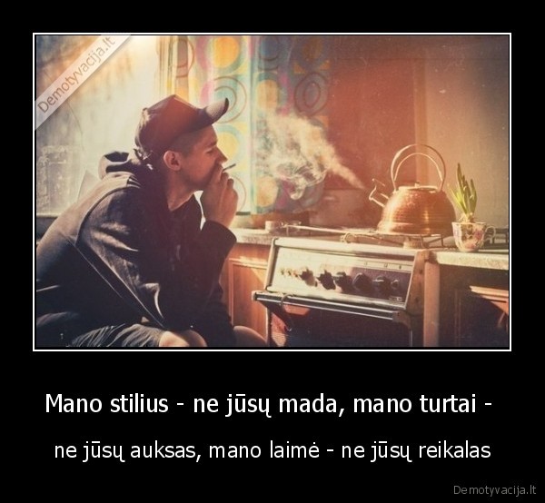 Mano stilius - ne jūsų mada, mano turtai - 