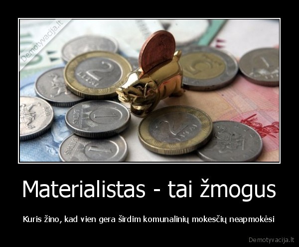 komunaliniai, mokesciai,materialistai,pinigai