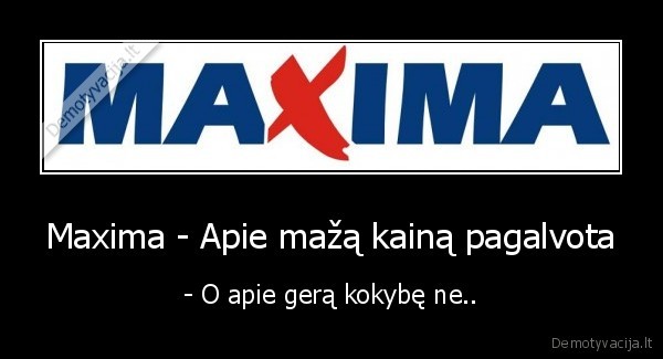 Maxima - Apie mažą kainą pagalvota