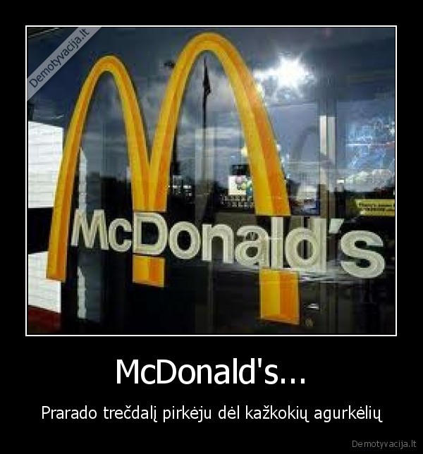 mcdonalds,prarado,trecdali,pirkeju,kazkokiu,agurkeliu