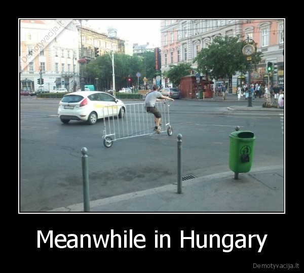 Meanwhile in Hungary