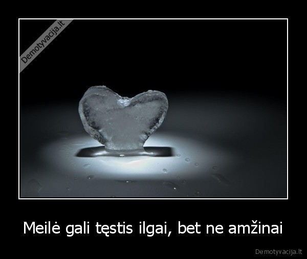 Meilė gali tęstis ilgai, bet ne amžinai