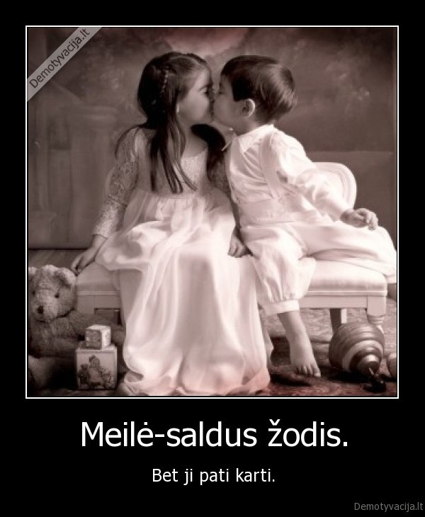 Meilė-saldus žodis.