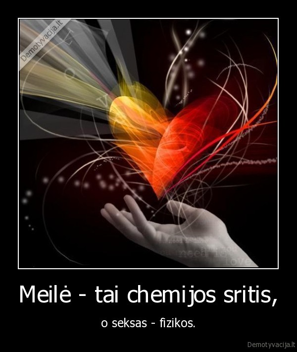 Meilė - tai chemijos sritis,