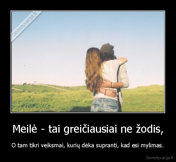 Meilė - tai greičiausiai ne žodis,