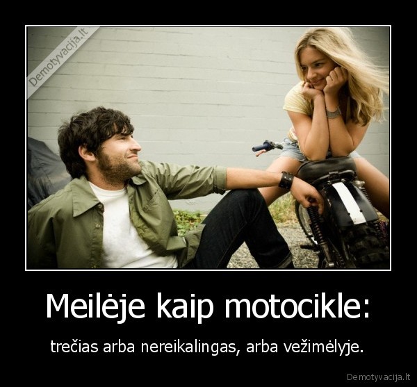 Meilėje kaip motocikle: