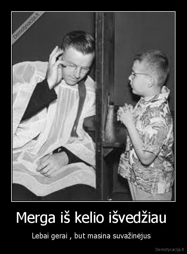 Merga iš kelio išvedžiau 