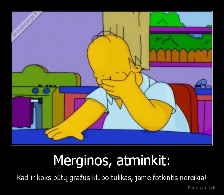 Merginos, atminkit: