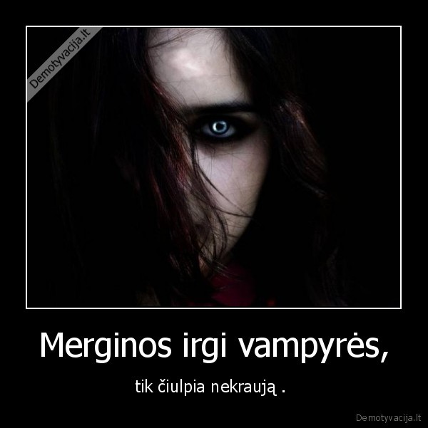 Merginos irgi vampyrės,