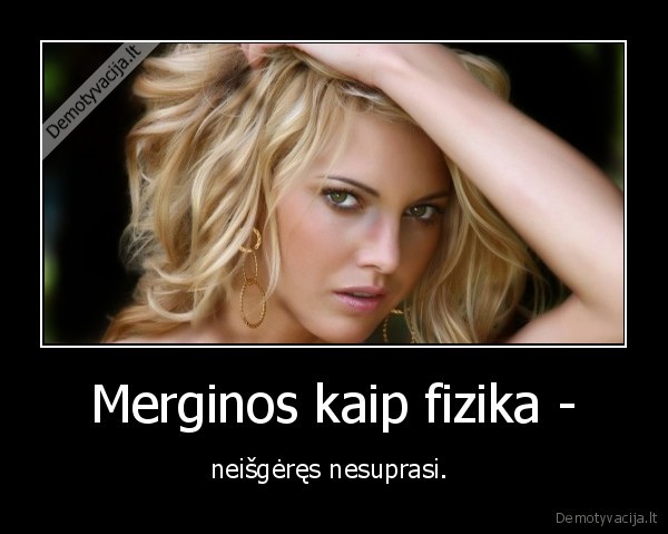 Merginos kaip fizika -