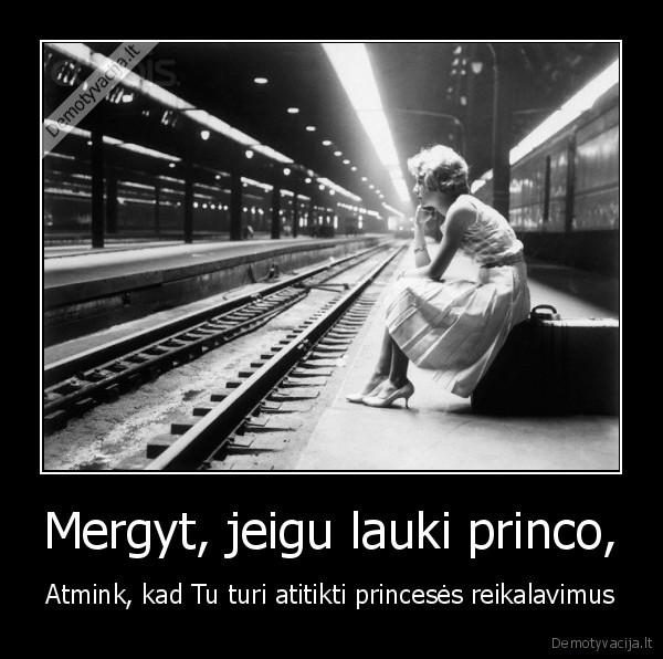 Mergyt, jeigu lauki princo,