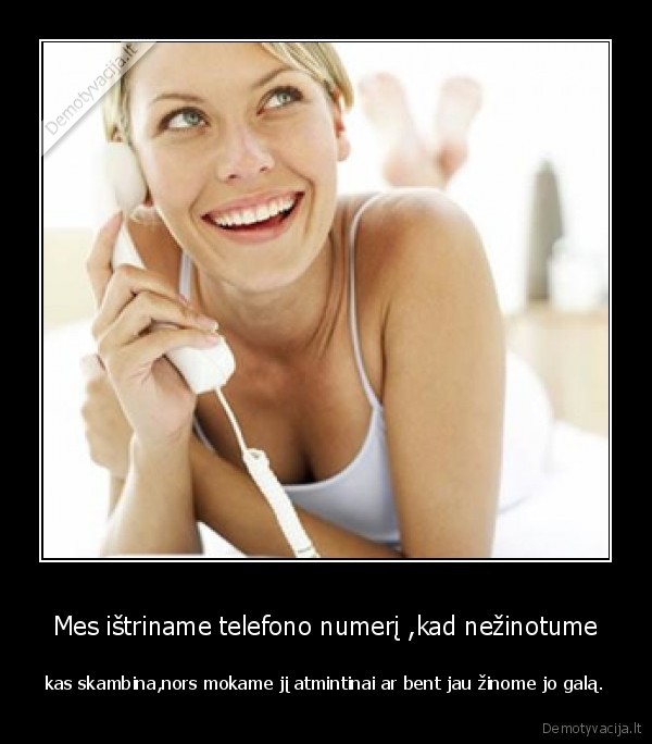 Mes ištriname telefono numerį ,kad nežinotume