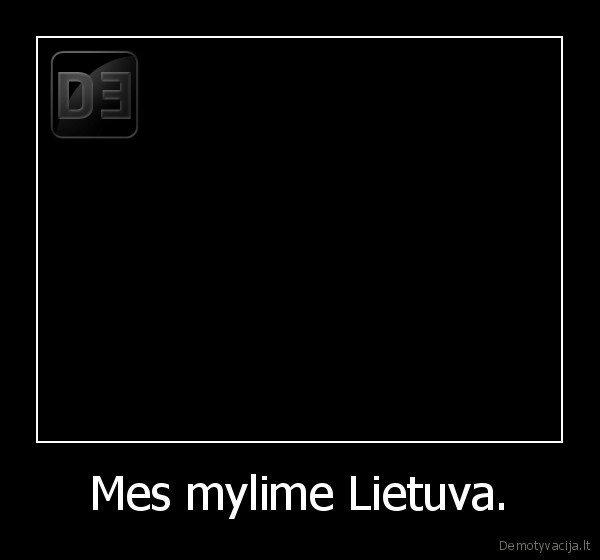 Mes mylime Lietuva.