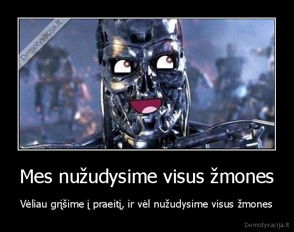 Mes nužudysime visus žmones