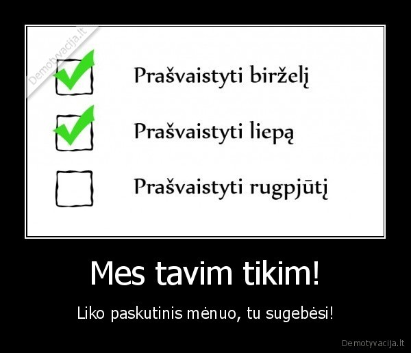 Mes tavim tikim!