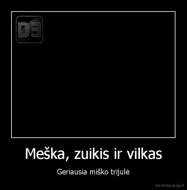 meska,zuikis,vilkas