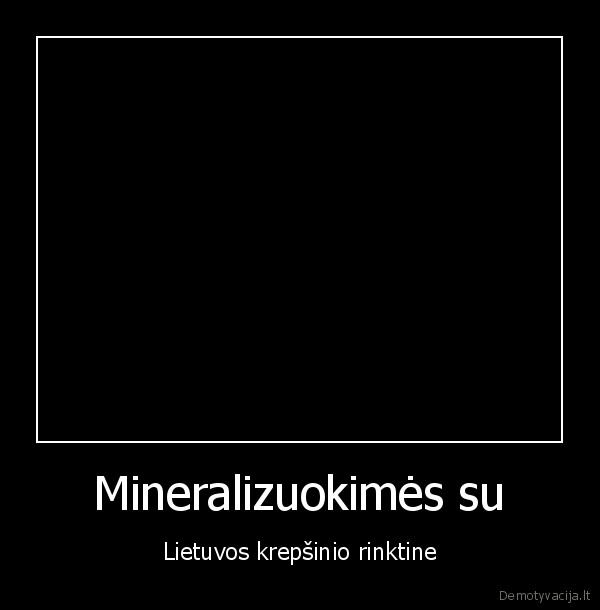 krepsinis,vytautas,mineralizuokimes