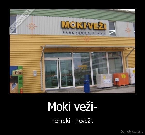 moki, vezi,nemoki, nevezi