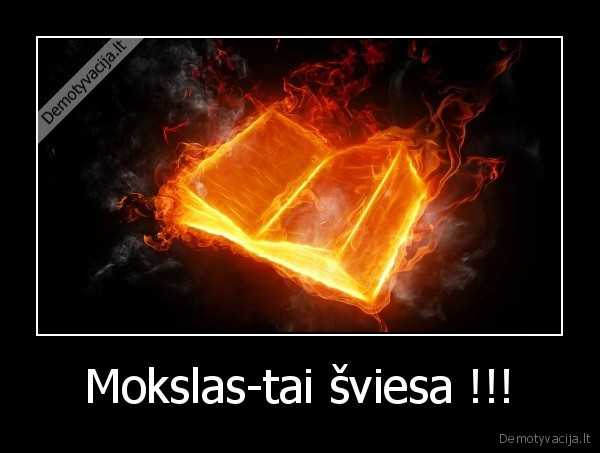 Mokslas-tai šviesa !!!